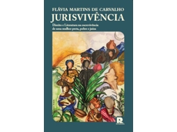 Livro Jurisvivência Direito E Literatura Na Escrevivência De Uma Mulher Preta, Pobre E Juíza De Flávia Martins De Carvalho (português)