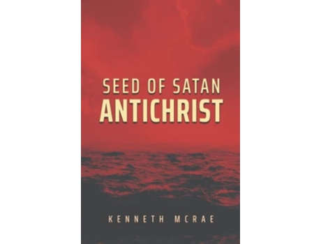 Livro Seed Of Satan Antichrist De Kenneth Mcrae (inglês - Capa Dura)