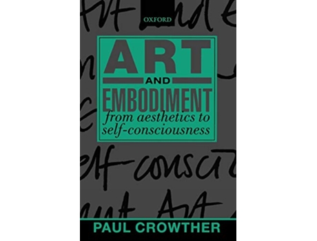Livro Art and Embodiment de Paul Crowther (Inglês)