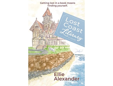 Livro Lost Coast Literary A Novel de Ellie Alexander Ellie Alexander (Inglês)
