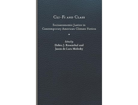 Livro Cli-Fi and Class de Rosenthal, Debra J et al. (Inglês - Capa Dura)