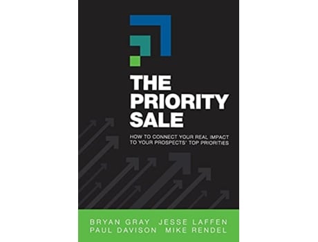 Livro The Priority Sale How to Connect Your Real Impact to Your Prospects Top Priorities de Bryan Gray, Jesse Laffen et al. (Inglês)