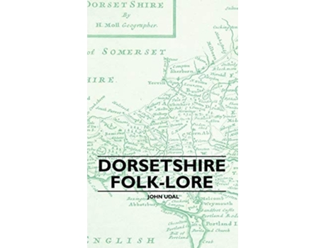 Livro Dorsetshire Folk-Lore de John Symonds Udal (Inglês)