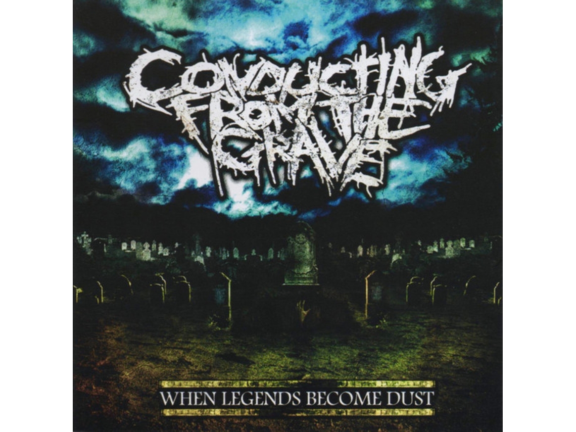 CD Conducting From The Grave - When Legends Become Dust