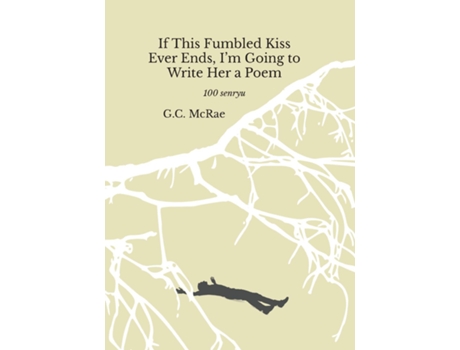 Livro If This Fumbled Kiss Ever Ends, Im Going to Write Her a Poem de GC McRae (Inglês)