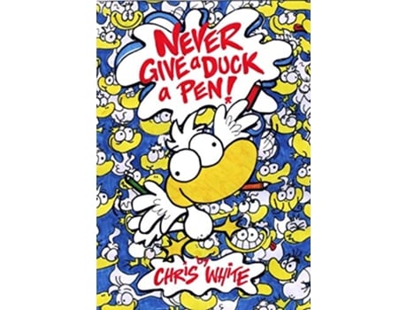 Livro Never Give a Duck a Pen! de Chris White (Inglês)