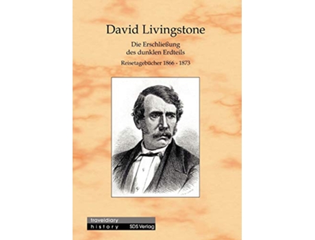 Livro Die Erschließung des dunklen Erdteils Reisetagebücher 18661873 German Edition de David Livingstone (Alemão)