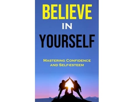 Livro Believe in Yourself Mastering Confidence and Self-esteem de John Oller (Inglês)