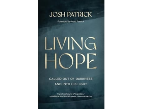 Livro Living Hope Called Out of Darkness and Into His Light de Josh Patrick (Inglês - Capa Dura)