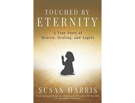 Livro TOUCHED BY ETERNITY A True Story of Heaven, Healing, and Angels de SUSAN HARRIS (Inglês)