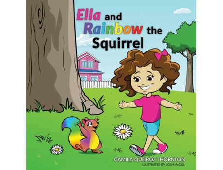 Livro Ella And Rainbow The Squirrel De Queiroz Thornton, Camila Et Al. (inglês)