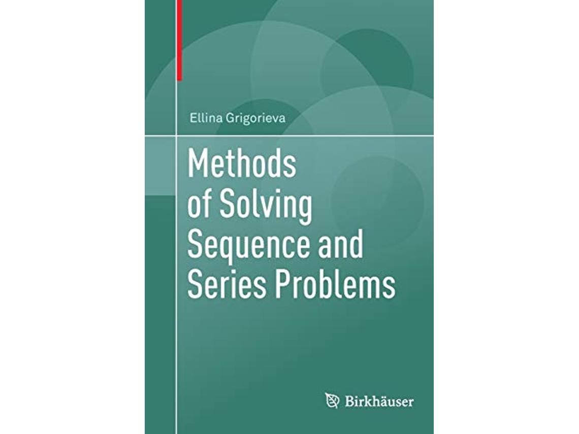 Livro Methods of Solving Sequence and Series Problems de Ellina Grigorieva (Inglês)