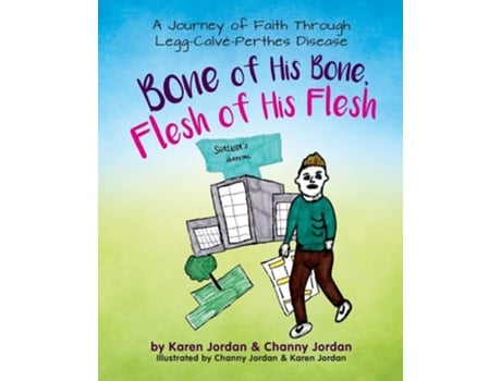 Livro Bone Of His Bone, Flesh Of His Flesh A Journey Of Faith Through Legg-calvé-perthes Disease De Karen Adele Jordan E Channy Re'a Jordan (inglês)