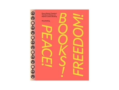 Livro Peace! Books! Freedom! The Secret History of a Radical London Building de Rosa Schling (Inglês)