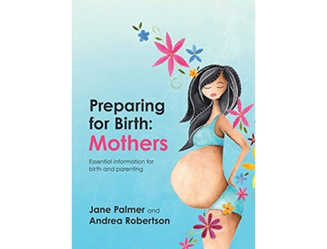 Livro Preparing for Birth Essential information for birth and parenting de Jane Palmer Andrea Robertson (Inglês)