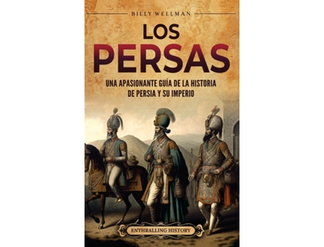 Livro Los persas Una apasionante guía de la historia de Persia y su imperio de Billy Wellman (Inglês)