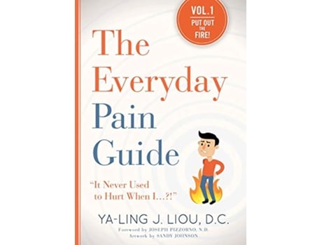 Livro The Everyday Pain Guide It Never Used to Hurt When I de YaLing J Liou DC (Inglês)