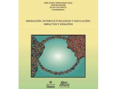 Livro Migración, interculturalidad y educación de General Rapporteur José María Hernández Díaz, General Rapporteur Adecir Pozzer, General Rapporteur Elcio Cecchetti (Espanhol)