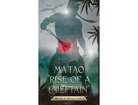 Livro Matao Rise Of A Chieftain Book 2 Magalahi de Myk Steel (Inglês)