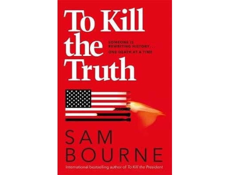 Livro To Kill The Truth de Sam Bourne