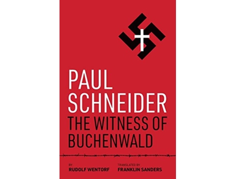 Livro Paul Schneider The Witness of Buchenwald de Rudolf Wentorf (Inglês)