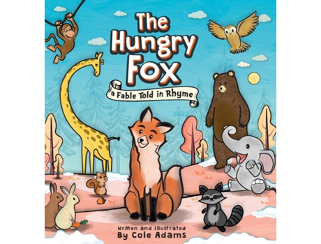 Livro The Hungry Fox A Fable Told In Rhyme De Adams, Cole Et Al. (inglês)