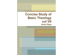 Livro Concise Study Of Basic Theology Vol Vii De Henry Epps (inglês)