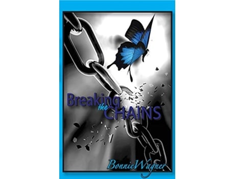 Livro Breaking the Chains de Bonnie Wagner (Inglês)