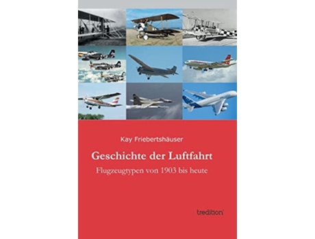Livro Geschichte Der Luftfahrt German Edition de Kay Friebertshauser (Alemão - Capa Dura)