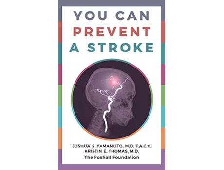 Livro You Can Prevent a Stroke de Joshua S Yamamoto MD FAAC Kristin E Thomas MD (Inglês)