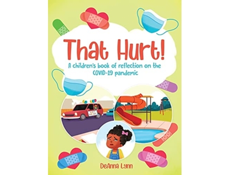 Livro That Hurt! A Childrens Book Of Reflection On The Covid-19 Pandemic De Deanna Lynn (inglês - Capa Dura)