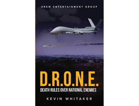 Livro D.r.o.n.e. Death Rules Over National Enemies De Kevin Whitaker (inglês)