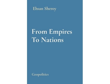 Livro From Empires To Nations Geopolitics de Ehsan Sheroy (Inglês)