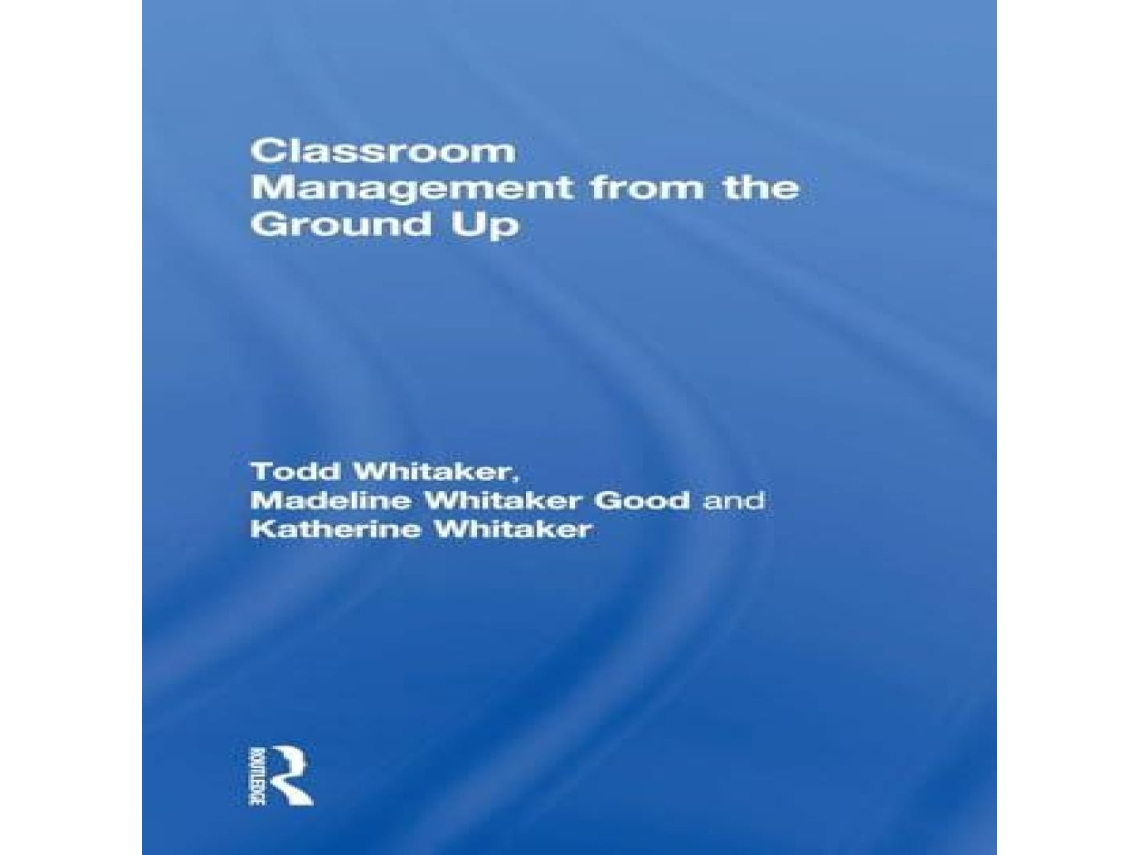 Livro Classroom Management From the Ground Up de Todd Whitaker (Inglês)