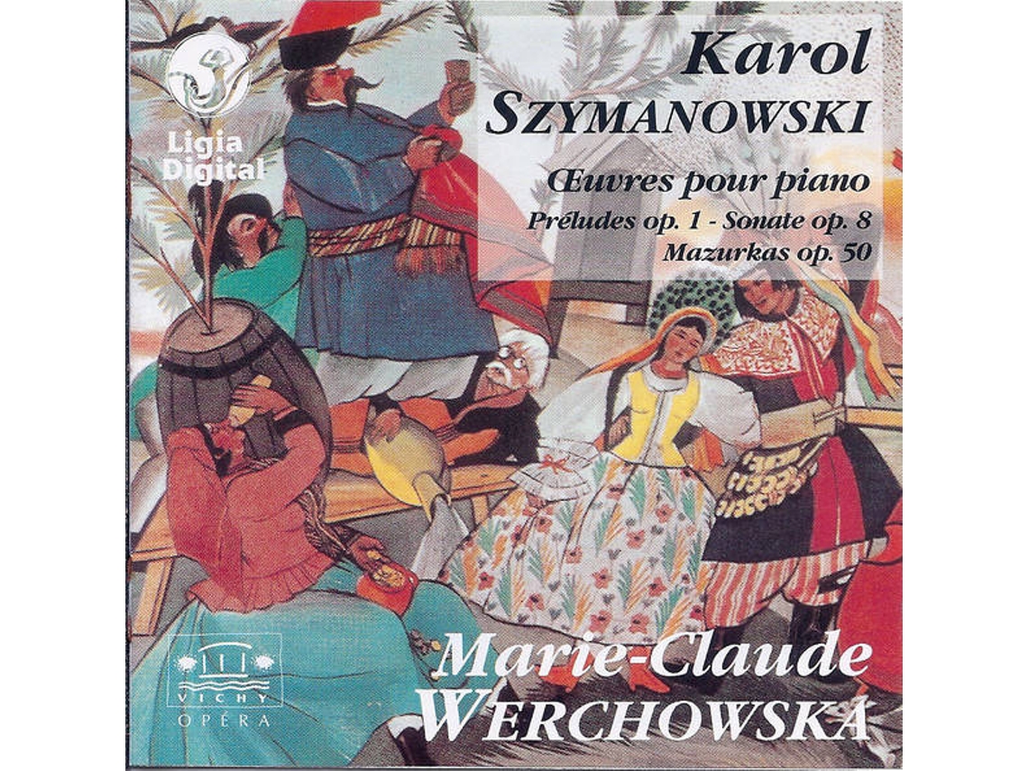 CD Karol Szymanowski / Marie-Claude Werchowska - Œuvres Pour Piano (Préludes Op.1 - Sonate Op.8 - Œuvres Pour Piano (1CDs)