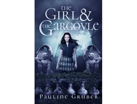Livro The Girl and the Gargoyle YA Paranormal Romance The Girl and the Raven de Pauline Gruber (Inglês)