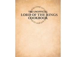 Livro The Unofficial Lord Of The Rings Cookbook De Tom Grimm (inglês - Capa Dura)