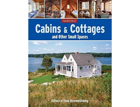 Livro Cottages, Cabins, and Unique Retreats de Editors Of Fine Homebuilding (Inglês)
