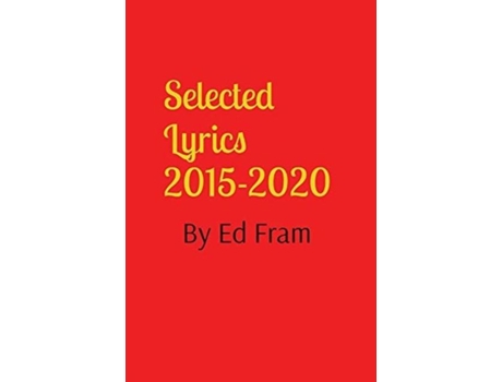 Livro Selected Lyrics By Ed Fram De Ed Fram (inglês)