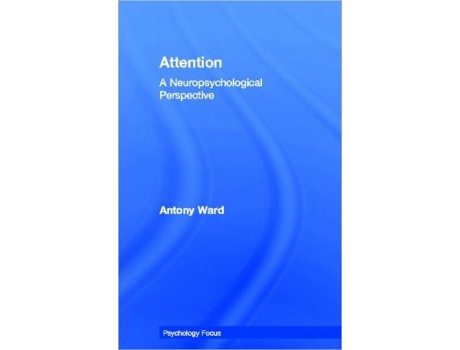 Livro Attention A Neuropsychological Approach PsychologyFocus de Antony Ward (Inglês)