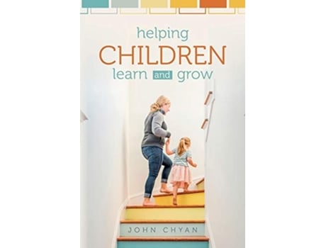Livro Helping Children Learn And Grow De John Chyan (inglês)