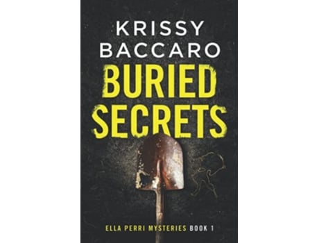 Livro Buried Secrets Some things should stay hidden Ella Perri Mysteries de Krissy Baccaro (Inglês)