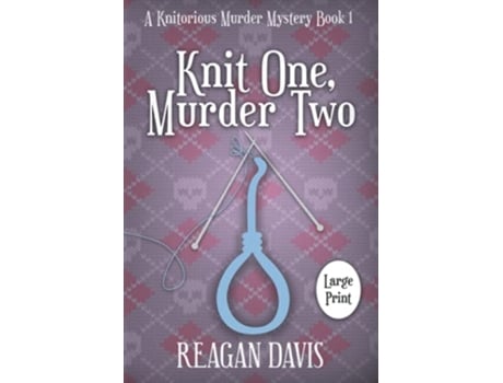 Livro Knit One Murder Two A Knitorious Murder Mystery book 1 A Knitorious Murder Mystery Collection de Reagan Davis (Inglês)