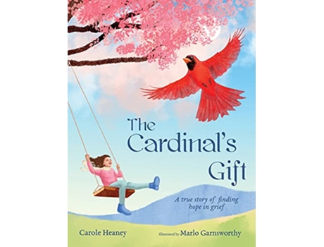 Livro The Cardinals Gift A True Story of Finding Hope in Grief de Carole Heaney (Inglês)