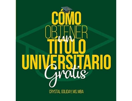 Livro Como Obtener Un Titulo Universitario Gratis Spanish Edition de Crystal Goliday (Espanhol)