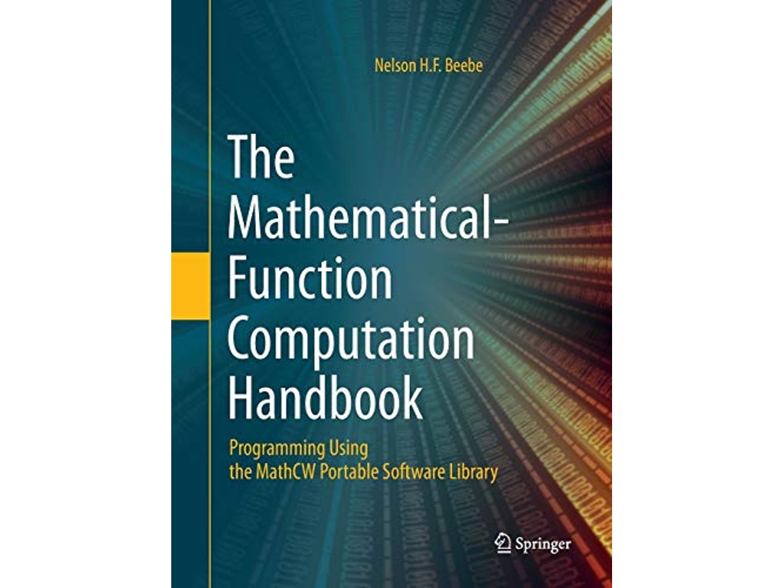 Livro The MathematicalFunction Computation Handbook Programming Using the MathCW Portable Software Library de Nelson Hf Beebe (Inglês)