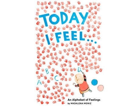 Livro Today I Feel . . .: An Alphabet Of Emotions de Madalena Moniz (Inglês - 2017)