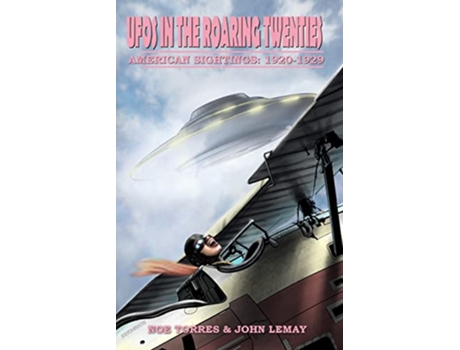 Livro UFOs in the Roaring Twenties American Sightings 19201929 de Noe Torres John LeMay (Inglês)