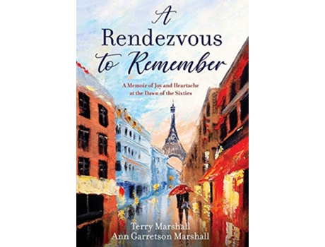 Livro A Rendezvous to Remember A Memoir of Joy and Heartache at the Dawn of the Sixties de Terry Marshall Ann Garretson Marshall (Inglês)