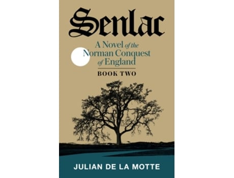 Livro Senlac A Novel Of The Norman Conquest Of England De Julian De La Motte (inglês)